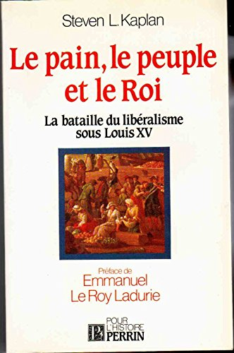 Le Pain, le peuple et le roi : la bataille du libéralisme sous Louis XV