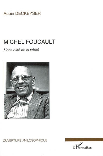 Michel Foucault : l'actualité de la vérité