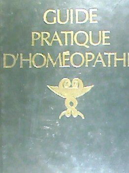 Guide pratique d'homéopathie : dictionnaire des maladies et traitements