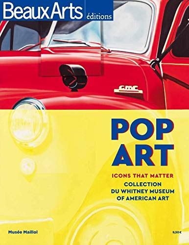 Pop Art, icons that matter : collection du Whitney Museum of American art : Musée Maillol