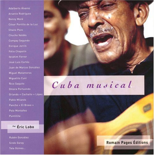 Cuba musical : Adalberto Alvarez, Arsenio Rodriguez, Benny Moré...