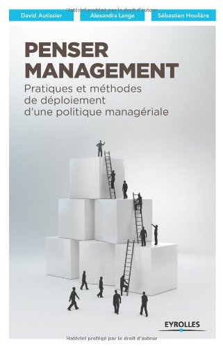 Penser management : pratiques et méthodes de déploiement d'une politique managériale