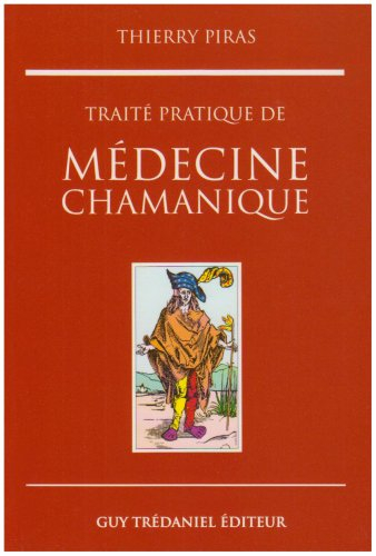 Traité pratique de médecine chamanique