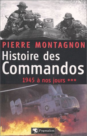 Histoire des commandos. Vol. 3. 1945 à nos jours