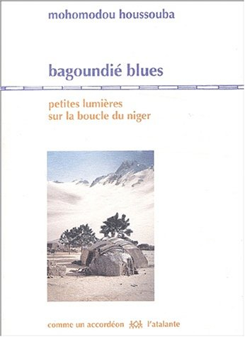 Bagoundié blues : petites lumières sur la boucle du Niger