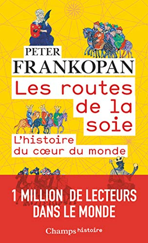 Les routes de la soie : l'histoire du coeur du monde - Peter Frankopan