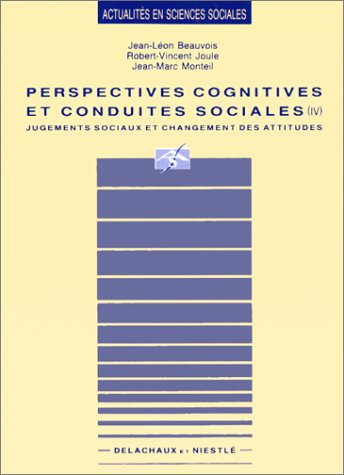 Perspectives cognitives et conduites sociales. Vol. 4. Jugements sociaux et changements des attitude
