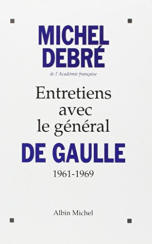 Entretiens avec le général de Gaulle : 1961-1969