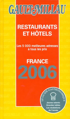 Restaurants et hôtels : Gault Millau : France 2006, les 5000 meilleures adresses à tous les prix