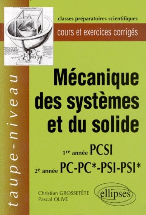 Mécanique des systèmes et du solide, 1re année, 2e année PC, PC*, PSI, PSI* : cours et exercices cor