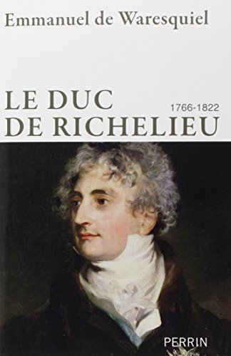 Le duc de Richelieu : 1766-1822