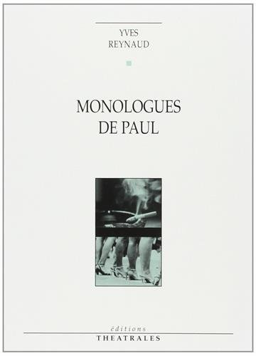 Monologues de Paul : Apnée ou le dernier des militants, suivi de "Regarde les femmes passer"