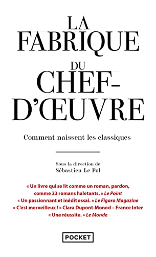 La fabrique du chef-d'oeuvre : comment naissent les classiques