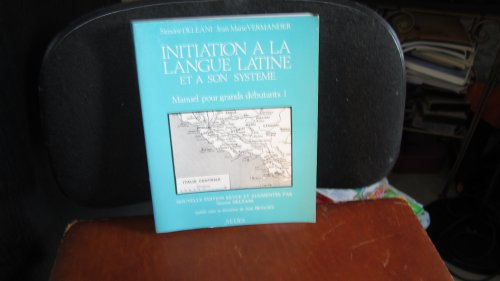 initiation à la langue latine et à son système: manuel pour grands débutants