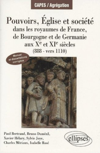 Pouvoirs, Eglise et société dans les royaumes de France, de Bourgogne et de Germanie aux Xe et XIe s