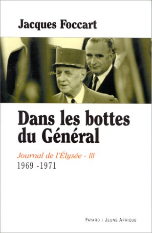 Journal de l'Elysée. Vol. 3. Dans les bottes du Général, 1969-1971
