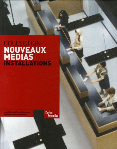 Collection Nouveaux médias, installations : la collection du Centre Pompidou-Musée national d'art mo