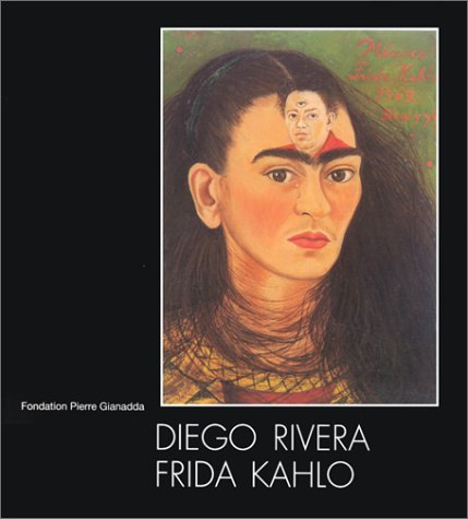 Diego Rivera et Frida Kahlo : exposition, Fondation Pierre Gianadda, Martigny, 24 janv.-1er juin 199