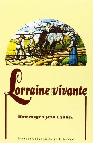 Lorraine vivante : hommage à Jean Lanher