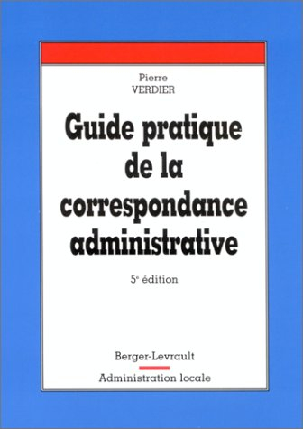 Guide pratique de la correspondance administrative : à jour au 1er septembre 1996