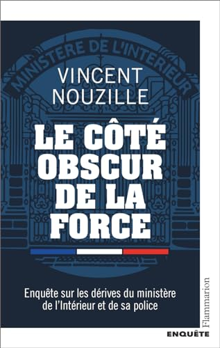 Le côté obscur de la force : enquête sur les dérives du ministère de l'Intérieur et de sa police