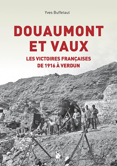 Douaumont et Vaux : les victoires françaises de 1916 à Verdun