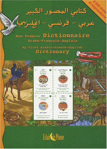Mon premier dictionnaire arabe-français-anglais : 2.000 expressions et mots arabes traduits en franç