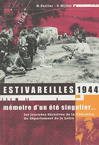 Estivareilles 1944 : mémoire d'un été singulier : Les journées décisives de la libération du départe