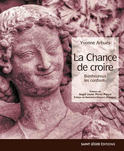 La chance de croire : bienheureux les confiants