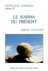 astrologie karmique, volume iv : le karma du présent