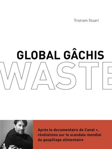 Global gâchis : révélations sur le scandale mondial du gaspillage alimentaire. Waste
