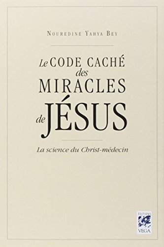 Le code caché des miracles de Jésus : la science du Christ-médecin