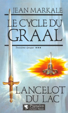 Le cycle du Graal. Vol. 3. Lancelot du lac