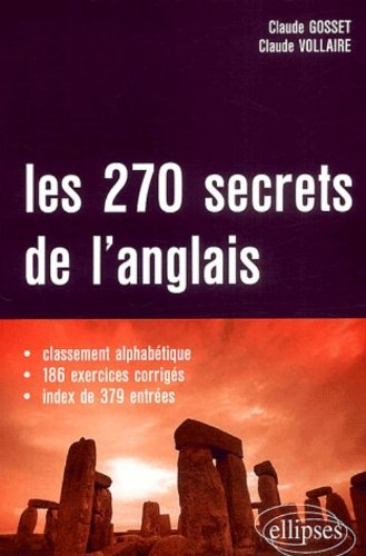 Les 270 secrets de l'anglais : classement alphabétique, 186 exercices corrigés, index de 379 entrées