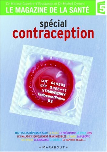 La contraception : toutes les réponses sur : la pilule, le préservatif, le cycle, l'IVG, les maladie