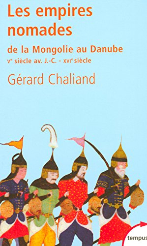 Les empires nomades : de la Mongolie au Danube (Ve-IVe siècles av. J.-C., XV-XVIe siècles ap. J.-C.)