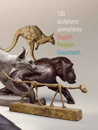 100 sculptures animalières, Bugatti, Pompon, Giacometti...