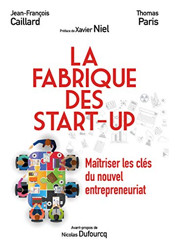 La fabrique des start-up : maîtriser les clés du nouvel entrepreneuriat