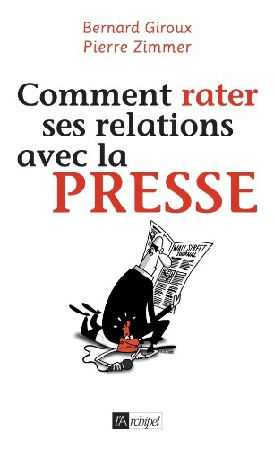 Comment rater ses relations avec la presse