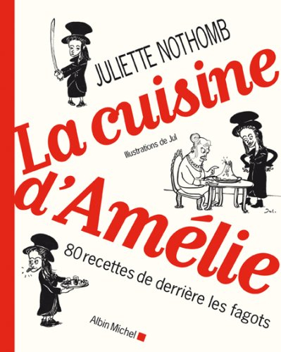 La cuisine d'Amélie : 80 recettes de derrière les fagots