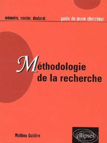 Méthodologie de la recherche : guide du jeune chercheur en lettres, langues, sciences humaines et so