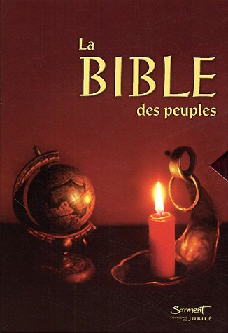 La Bible des peuples : la Bible traduite des textes originaux hébreux et grecs
