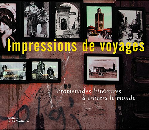 Impressions de voyages : promenades littéraires à travers le monde