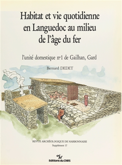 Habitat et vie quotidienne en Languedoc au milieu de l'âge du fer : l'unité domestique n° 1 de Gailh