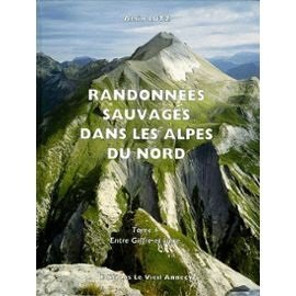 Randonnées sauvages dans les Alpes du Nord. Vol. 1. Entre Giffre et Isère