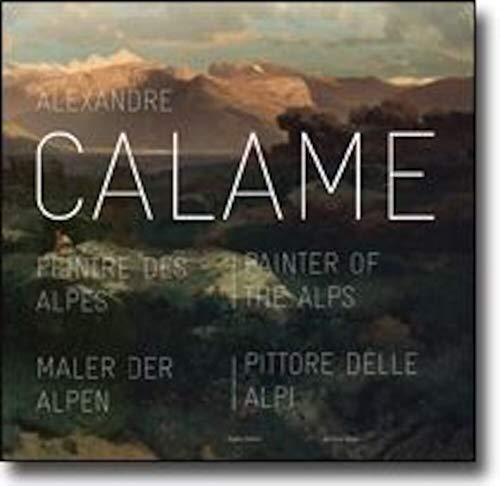 Alexandre Calame-peintre des Alpes