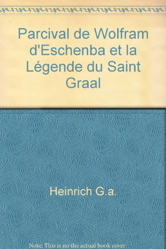 Le Parcival de Wolfram d'Eschenbach et la légende du Saint-Graal : étude sur la littérature du Moyen