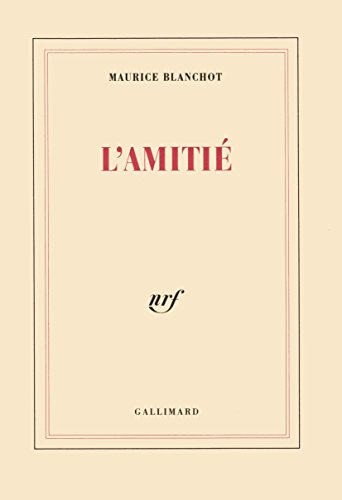 L'Amitié : recueil d'essais critiques sur des sujets très variés tels que Lascaux, Malraux, Bataille