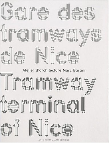 Gare des tramways de Nice : Atelier d'architecture Marc Barani. Tramway terminal of Nice