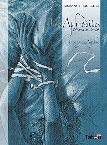 Les Aphrodites. Vol. 1. Intrigante Agathe